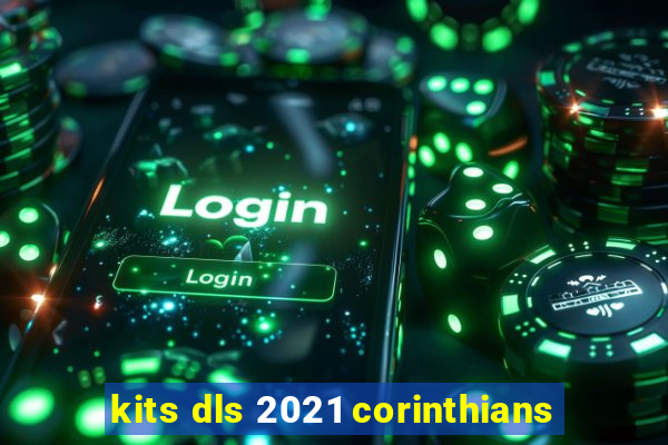 kits dls 2021 corinthians